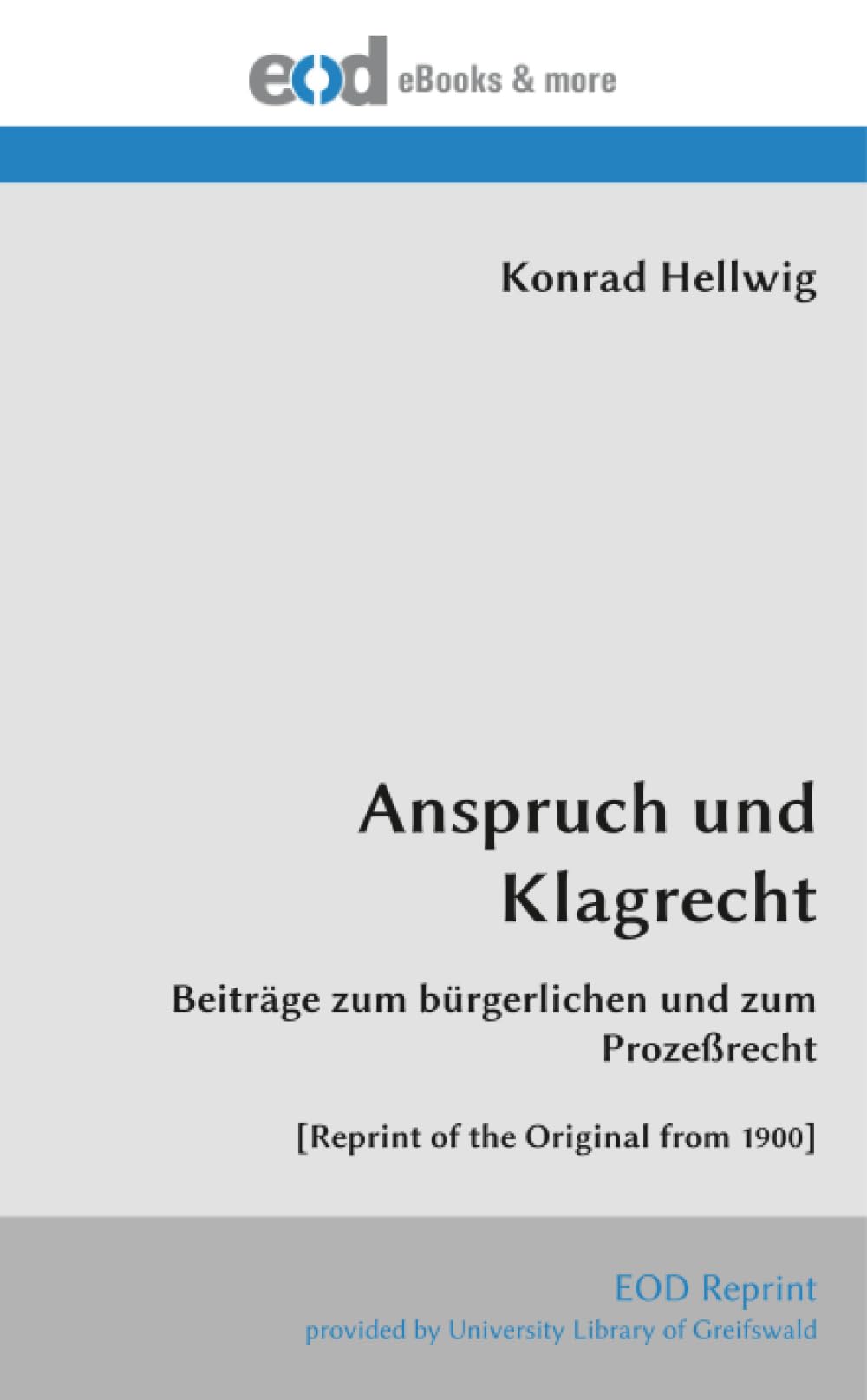 Anspruch und Klagrecht: Beiträge zum bürgerlichen und zum Prozeßrecht [Reprint of the Original from 1900]