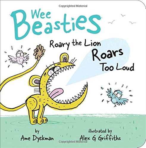 Roary the Lion Roars Too Loud (Wee Beasties)