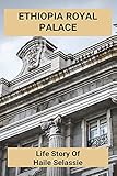  Ethiopia Royal Palace: Life Story Of Haile Selassie: Ethiopian Kings
