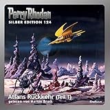  Atlans Rückkehr, Teil 1: Perry Rhodan Silber Edition 124. Der 16. Zyklus. Die Kosmische Hanse