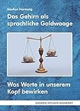 aktuelles wissen quiz  Das Gehirn als sprachliche Goldwaage (Taschenbuch): Was Worte in unserem Kopf bewirken (GEHIRN-WISSEN KOMPAKT / Aktuelle Erkenntnisse der Gehirnforschung)