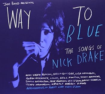 Way To Blue   The Songs Of Nick Drake