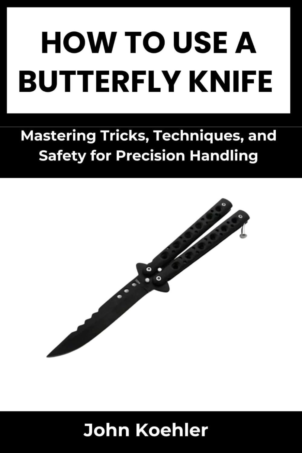 HOW TO USE A BUTTERFLY KNIFE: Mastering Tricks, Techniques, and Safety for Precision Handling