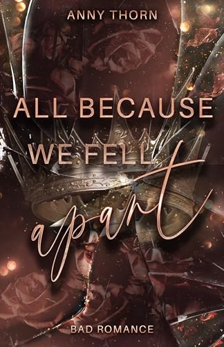 All Because We Fell Apart: Lovers to Enemies to Lovers zwischen einem Biker Boss und einer taffen Anwältin (German Edition)