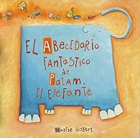 El Abecedario Fantastico De Patam,el Elefante 8481315249 Book Cover