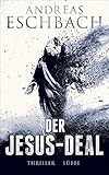 Der Jesus-Deal: Thriller - Andreas Eschbach