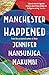Produktbild Manchester Happened: From the winner of the Jhalak Prize, 2021