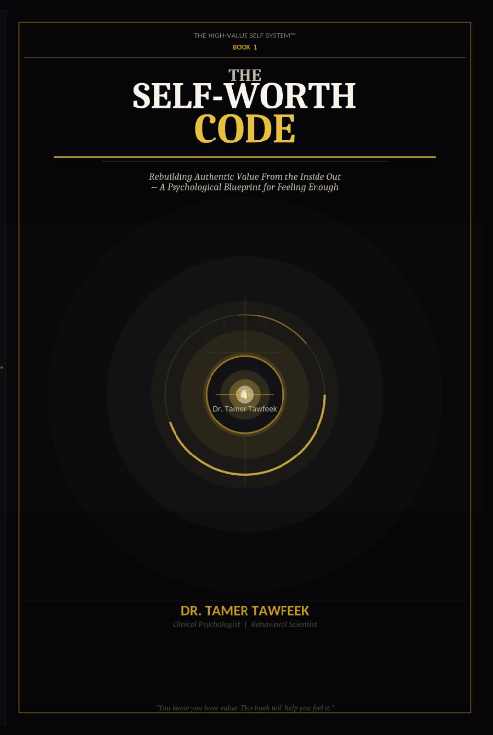 The Self-Worth Code: Why You Still Feel Not Enough — and the Neuroscience System to Rebuild Self-Worth, Eliminate Insecurity, and Become Confident From Within (The High-Value Self System™)