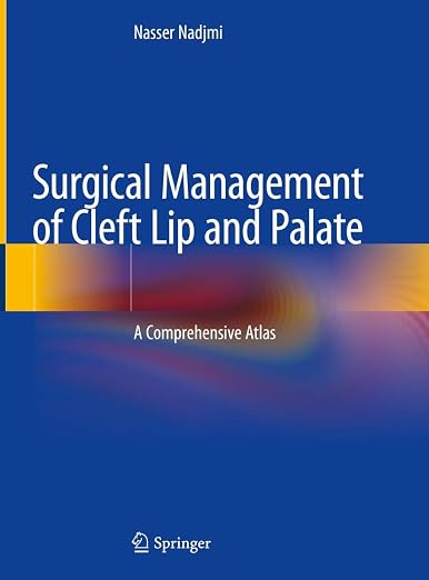 Surgical Management of Cleft Lip and Palate: A Comprehensive Atlas