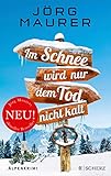 jennerwein hinterglemm  Im Schnee wird nur dem Tod nicht kalt: Alpenkrimi (Kommissar Jennerwein ermittelt 11)
