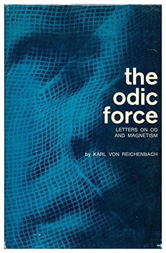 The Odic Force; Letters on Od and Magnetism. Tr... B002GA3PNQ Book Cover