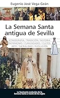 La Semana Santa Antigua de Sevilla 8410523914 Book Cover