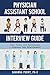 Physician Assistant School Interview Guide: Tips, Tricks, and Techniques to Impress Your Interviewers