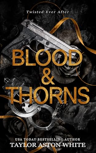 Blood and Thorns: A dark contemporary romance inspired by Beauty and the Beast (Twisted Ever After)