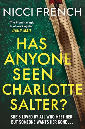 Has Anyone Seen Charlotte Salter?: The unforgettable thriller from bestselling author Nicci French - 'One of their very best' (Observer)