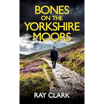 BONES ON THE YORKSHIRE MOORS a brand-new gripping British crime thriller