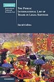 The Public International Law of Trade in Legal Services (Cambridge International Trade and Economic Law)