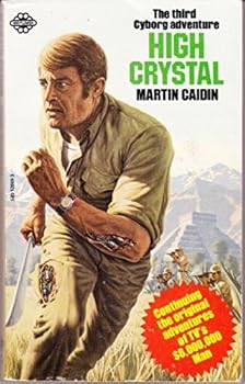 High Crystal - Book #5 of the Six Million Dollar Man