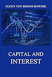 Capital and Interest: A Critical History of Economic Theory (English Edition) - Eugen von Boehm-Bawerk Übersetzer: William A. Smart 