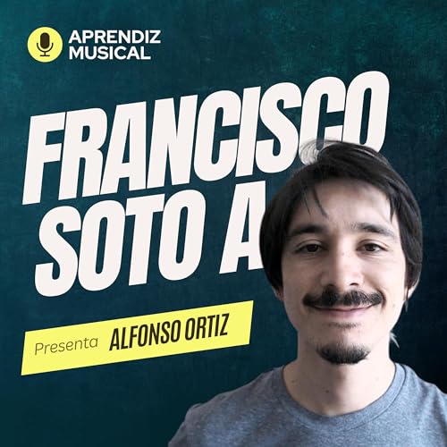 Ep. 5 - Francisco Soto Aparicio | El Oficio de Hacer y Ense&ntilde;ar M&uacute;sica - Cresciente