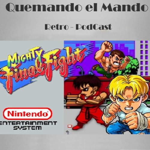 Quemando el Mando 139 - Mighty Final Fight Podcast By  cover art