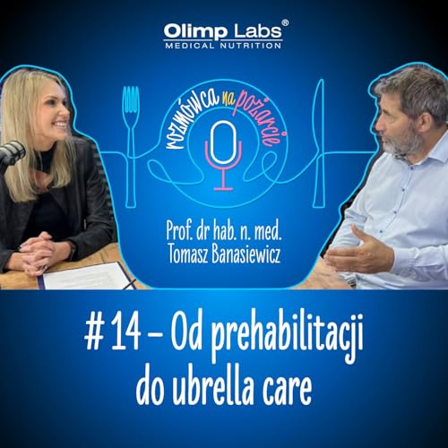 Od prehabilitacji do umbrella care #14 #podcast