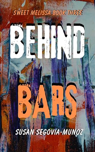Sweet Melissa: Behind Bars (Sweet Melissa Memoir Series Book 3)