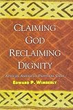 Claiming God, Reclaiming Dignity: African American Pastoral Care