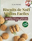 Biscuits de Noël Végans Faciles: Gourmandises Festives 100 % Végétales pour Offrir, Partager et Se Réchauffer au Coin du Feu