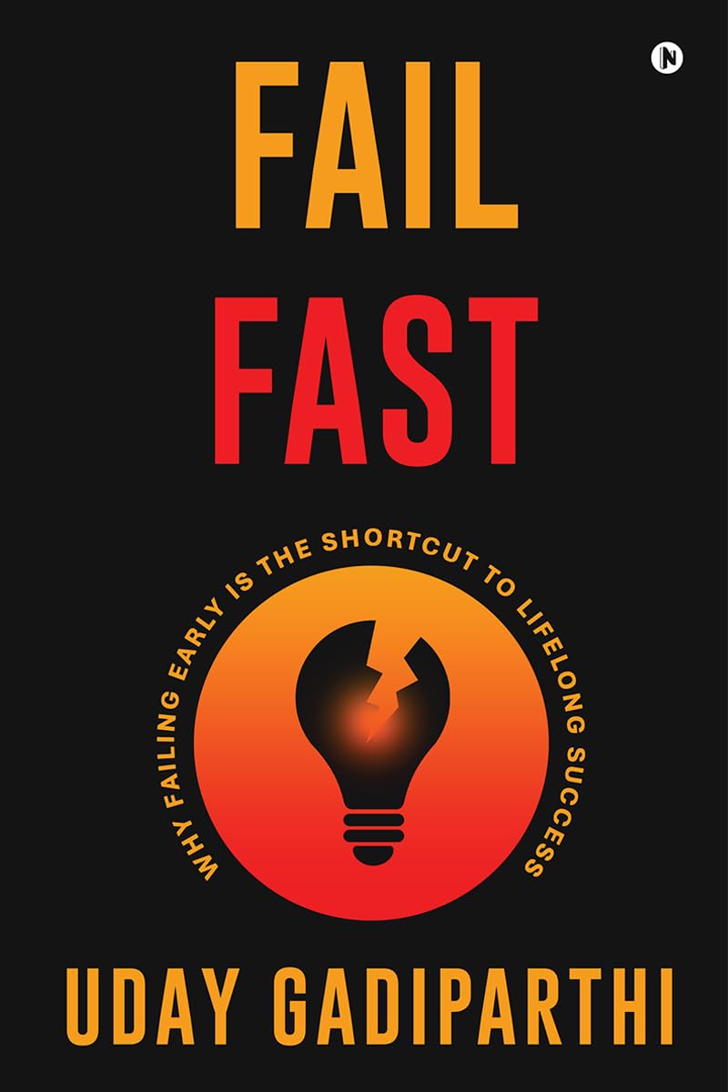 Fail Fast: Why Failing Early Is the Shortcut to Lifelong Success