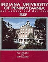 Indiana University of Pennsylvania: Our Homage and Our Love 0898658152 Book Cover