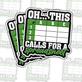 (3 Pcs) Oh This Calls for a Spreadsheet Sticker – Funny Office and Finance Humor for CPAS, Data Analysts, Accountants for Laptop Water Bottle Phone Case Tumbler Kindle Hard Hat Gifts 3'x3'