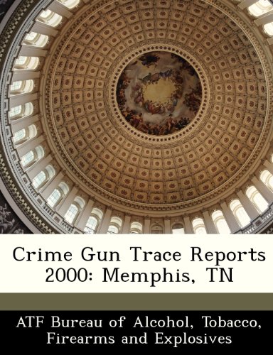Preisvergleich Produktbild Crime Gun Trace Reports 2000: Memphis, TN