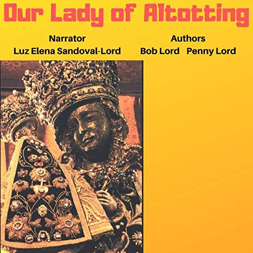 Our Lady of Altotting by Bob and Penny Lord episode artwork