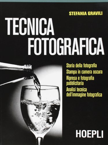 Tecnica fotografica. Per gli Ist. Tecnici industriali