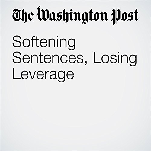 Softening Sentences, Losing Leverage (Audio Download) Ann E. Marimow