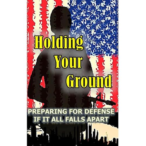 Holding Your Ground: Preparing for Defense if it all Falls Apart by Joe Nobody episode artwork