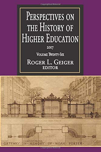 Perspectives on the History of Higher Education: 2007: Perspectives on the History of Higher Education: Volume 26, 2007 (History of Higher Education Annual)