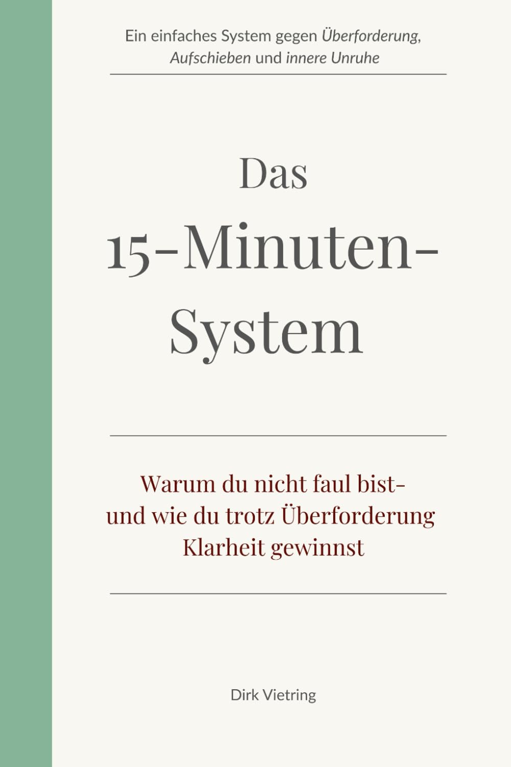 Das 15-Minuten-Prinzip: Warum du nicht faul bist- und wie du trotz Überforderung Klarheit gewinnst (Leise Klarheit)