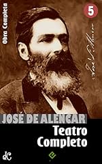 Capa de Obras Completas de José de Alencar V: Teatro Completo. Com crítica de Machado de Assis (Edição Definitiva)