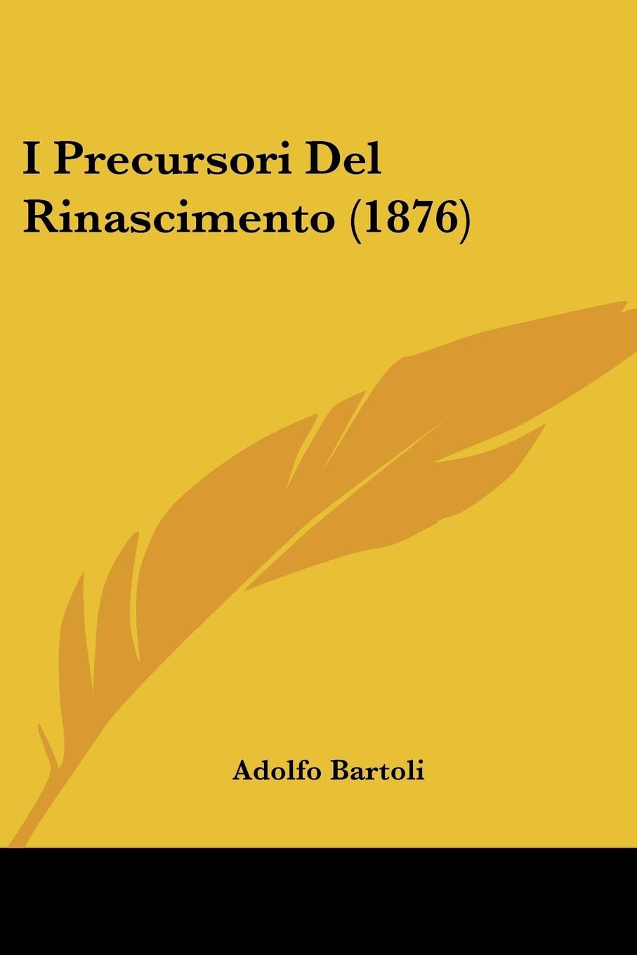 I Precursori Del Rinascimento (1876)