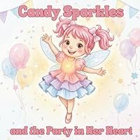 Candy Sparkles and the Party in Her Heart: The Little Lightkeepers 1764071670 Book Cover