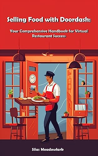 Selling Food with Doordash: Your Comprehensive Handbook for Virtual Restaurant