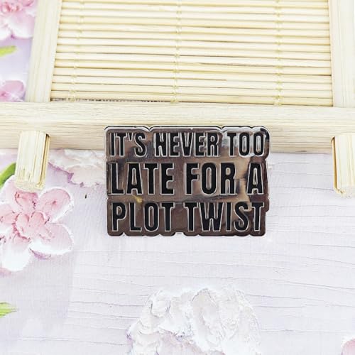Image of Enamel Lapel Pin, IT'S NEVER TOO LATE FOR A PLOT TWIST, Funny Literary Gift for Readers And Writers. Suitable for Backpack, Hat, Clothes