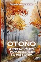 Otoño: 4 estaciones para reescribir tu historia (Spanish Edition) B0DCVWBVFQ Book Cover