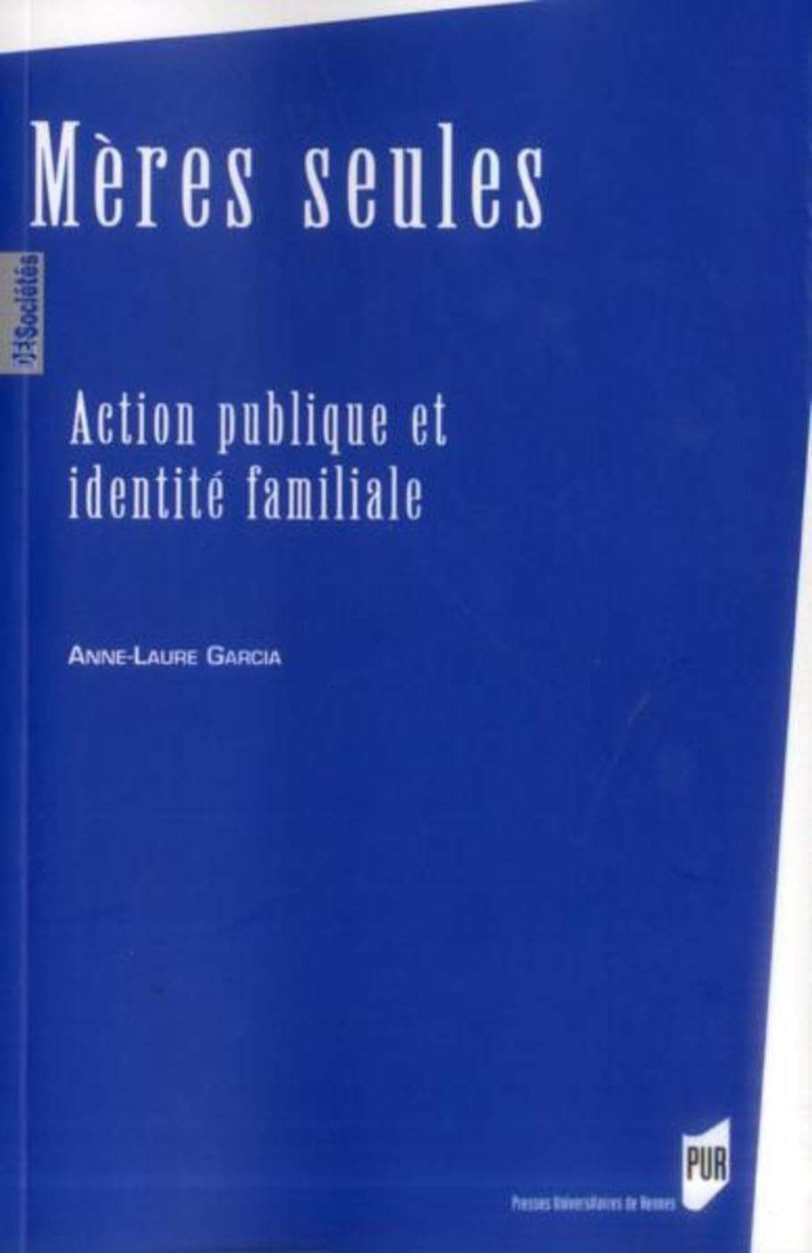 MERES SEULES: Action publique et identité familiale