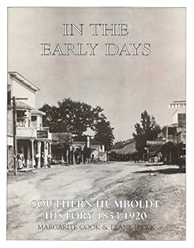 Paperback In the early days: Southern Humboldt history, 1853-1920 Book