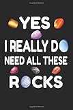  Yes I Really Do Need All These Rocks: blank lined journal, rock collecting painting, earth scientist, geology enthusiast gift