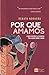 Por que amamos: O que os mitos e a filosofia têm a dizer sobre o amor