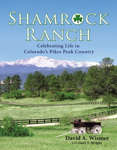 Shamrock Ranch: Celebrating Life in Colorado's Pikes Peak Country      Hardcover – January 1, 2008